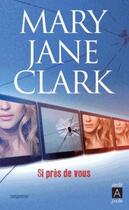 Couverture du livre « Si près de vous » de Clark Mary Jane aux éditions Archipoche