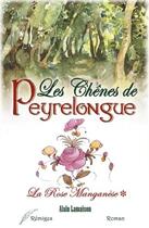 Couverture du livre « Les chênes de Peyrelongue t.1 ; la rose manganèse » de Alain Lamaison aux éditions Remiges