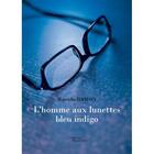 Couverture du livre « L'homme aux lunettes bleu indigo » de Marcelle Gamon aux éditions Baudelaire