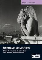 Couverture du livre « Batcave memories - 25 ans de soirees et de rencontres dans le milieu gothique » de Thierry F. Le Boucanier aux éditions Le Camion Blanc