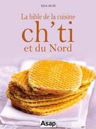 Couverture du livre « Bible de la cuisine ch'ti et du Nord » de Sylvie Ait-Ali aux éditions Editions Asap