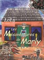 Couverture du livre « Les mésaventures de Marly » de Loly aux éditions Melibee