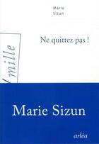 Couverture du livre « Ne quittez pas ! » de Marie Sizun aux éditions Arlea