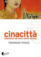 Couverture du livre « Cinacittà ; mémoire de mon crime atroce » de Tommaso Pincio aux éditions Editions Asphalte