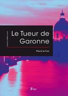 Couverture du livre « Le tueur de Garonne » de Pierre Le Coz aux éditions Tertium