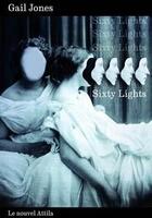 Couverture du livre « Sixty lights » de Gail Jones aux éditions Le Nouvel Attila