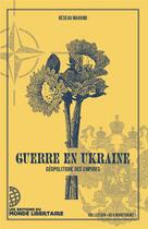 Couverture du livre « Guerre en Ukraine : géopolitique des empires » de Reseau Makhno aux éditions Le Monde Libertaire