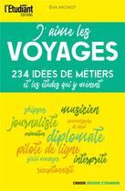 Couverture du livre « J'aime les voyages : 234 idées de métiers et de formations » de Eva Mignot aux éditions L'etudiant