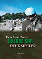 Couverture du livre « Balade sur deux siècles » de Pierre Saint Macary aux éditions France Libris