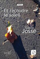 Couverture du livre « Et recoudre le soleil » de Gaelle Josse aux éditions Editions De La Loupe