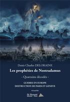 Couverture du livre « Les propheties de nostradamus - quatrains decodes » de Deloraine D C. aux éditions Saint Honore Editions