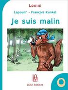 Couverture du livre « Je suis malin » de Lapoum' et Francois Kunkel aux éditions Lom Editions