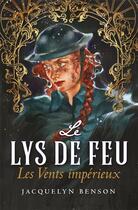 Couverture du livre « Le Lys de feu : Les Vents impérieux » de Jacquelyn Benson aux éditions Rivka