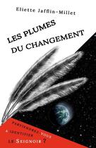 Couverture du livre « Les plumes du changement » de Eliette Jafflin-Mill aux éditions Thebookedition.com