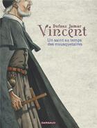 Couverture du livre « Vincent ; un saint au temps des mousquetaires » de Jean Dufaux et Martin Jamar aux éditions Dargaud
