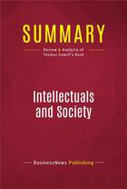 Couverture du livre « Summary: Intellectuals and Society : Review and Analysis of Thomas Sowell's Book » de Businessnews Publish aux éditions Political Book Summaries