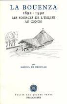 Couverture du livre « La Bouenza 1892-1992 ; les sources de l'Eglise au Congo » de Mayeul De Dreuille aux éditions Beauchesne