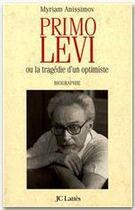 Couverture du livre « Primo Levi ou la tragédie d'un optimiste » de Myriam Anissimov aux éditions Jc Lattes