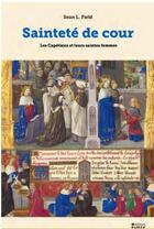 Couverture du livre « Saintété de cour : les Capétiens et leurs saintes femmes » de Sean L. Field aux éditions Ehess