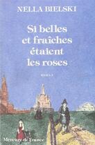 Couverture du livre « Si belles et fraiches étaient les roses » de Nella Bielski aux éditions Mercure De France