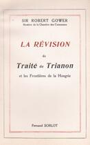 Couverture du livre « La révision du traité de Trianon et les frontières de la Hongrie » de Robert Gower aux éditions Nel