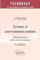 Couverture du livre « Automatique systemes et asservisements continus modelisation analyse synthese des lois de commande » de Ostertag aux éditions Ellipses