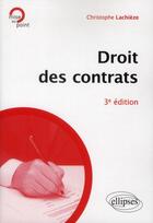 Couverture du livre « Droit des contrats. 3e edition » de Christophe Lachieze aux éditions Ellipses