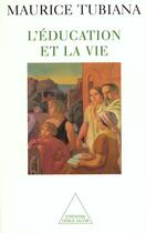 Couverture du livre « L'education et la vie » de Maurice Tubiana aux éditions Odile Jacob
