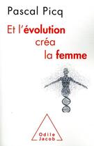 Couverture du livre « Et l'évolution créa la femme » de Pascal Picq aux éditions Odile Jacob