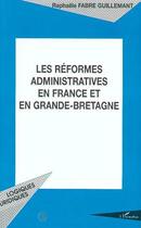 Couverture du livre « Les Réformes Administratives en France et en Grande-Bretagne » de Raphaëlle Fabre Guillemant aux éditions L'harmattan