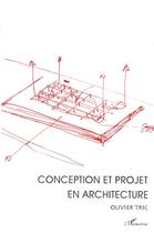 Couverture du livre « Conception et projet en architecture » de Olivier Tric aux éditions L'harmattan