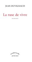 Couverture du livre « La ruse de vivre » de Duvignaud Jean aux éditions Actes Sud