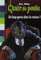 Couverture du livre « Chair de poule Tome 60 : un loup-garou dans la maison ! » de R. L. Stine aux éditions Bayard Jeunesse