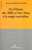 Couverture du livre « De l'orient des mille et une nuits a la magie surrealiste » de D'Outreligne-Saidi N aux éditions L'harmattan