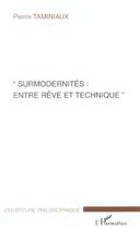 Couverture du livre « Surmodernites : entre reve et technique » de Pierre Taminiaux aux éditions L'harmattan