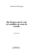 Couverture du livre « Dix histoires que le vent m'a soufflees au creux de l'oreille » de Corsini-Karagouni A. aux éditions Editions Le Manuscrit