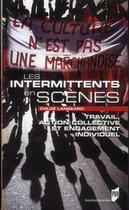 Couverture du livre « Les intermittents en scènes ; travail, action collective et engagement individuel » de Chloe Langeard aux éditions Pu De Rennes