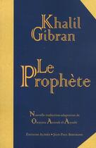 Couverture du livre « Le prophète ; nouvelle traduction-adaptation de Omayma Arnouk El Ayoubi » de Khalil Gibran aux éditions Alphee.jean-paul Bertrand