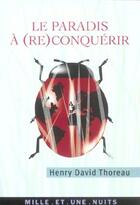 Couverture du livre « Le paradis a (re)conquerir » de Henry David Thoreau aux éditions Fayard/mille Et Une Nuits