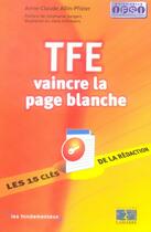 Couverture du livre « Tfe vaincre la page blanche ; les 15 clés de la rédaction » de Allin Pfister A aux éditions Lamarre