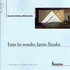 Couverture du livre « Entre les mondes, iannis xenakis » de Bridoux-Michel S. aux éditions Pu Du Septentrion