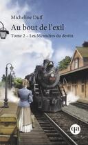 Couverture du livre « Au bout de l'exil t.2 ; les méandres du destin » de Micheline Duff aux éditions Quebec Amerique