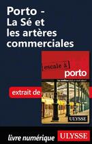 Couverture du livre « Porto - La Sé et les artères commerciales » de Marc Rigole aux éditions Ulysse