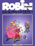 Couverture du livre « Robin Dubois t.11 : ca va pas, la tête ? » de Bob De Groot et Turk aux éditions Lombard