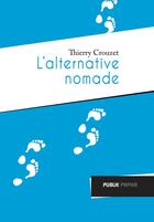 Couverture du livre « L'alternative nomade » de Thierry Crouzet aux éditions Publie.net