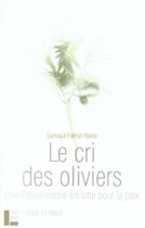 Couverture du livre « Le cri des oliviers - une palestienne en lutte pour la paix » de Farhat Naser Sumaya aux éditions Labor Et Fides