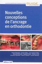 Couverture du livre « Nouvelles conceptions de l'ancrage en orthodontie » de Francis Bassigny et Daniel Chilles et Jean-Gabriel Chilles et Bernard Dumoulin et Raphael Filippi aux éditions Cahiers De Protheses