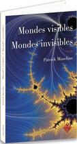 Couverture du livre « Mondes visibles, mondes invisibles » de Patrick Mazeline aux éditions Terre De Brume