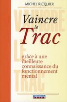 Couverture du livre « Vaincre le trac ; grâce à une meilleure connaissance du fonctionnement mental » de Michel Ricquier aux éditions Guy Trédaniel