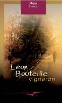 Couverture du livre « Léon bouteille ; vigneron » de Davico Maguy aux éditions Cheminements